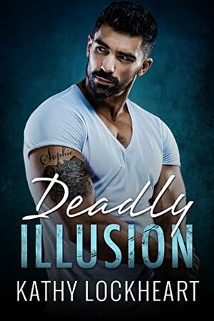 Deadly Illusion by Kathy Lockheart