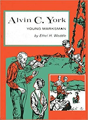 Alvin C. York: Young Marksman by Ethel H. Weddle