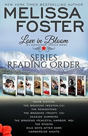 Love in Bloom Series Reading Order and Checklist: Snow Sisters, The Bradens, The Remingtons, Seaside Summers, The Ryders, Wild Boys, Bad Boys, Harborside Nights by Melissa Foster