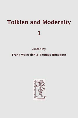 Tolkien and Modernity 1 by Thomas Honegger, Frank Weinreich