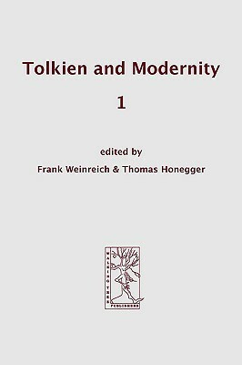 Tolkien and Modernity 1 by Frank Weinreich, Thomas Honegger