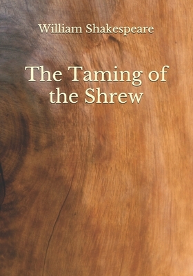 The Taming of the Shrew by William Shakespeare