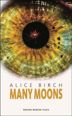 Many Moons by Alice Birch
