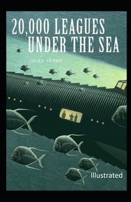 Twenty Thousand Leagues Under the Sea Illustrated by Jules Verne