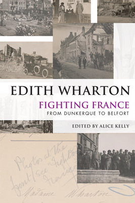 Fighting France: From Dunkerque to Belfort by Edith Wharton