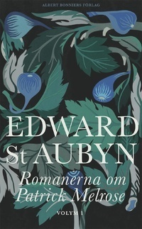 Romanerna om Patrick Melrose by Erik Andersson, Edward St Aubyn