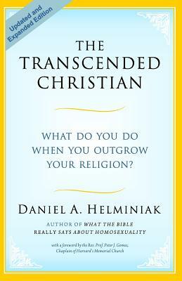 The Transcended Christian: What Do You Do When You Outgrow Your Religion? by Daniel a. Helminiak