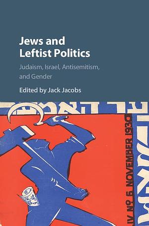 Jews and Leftist Politics by Jack Jacobs