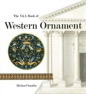 The V&A Book of Western Ornament by Michael Snodin