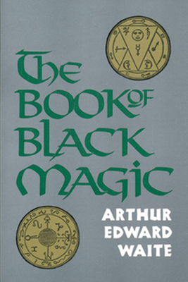 The Book of Black Magic by A. E. Waite