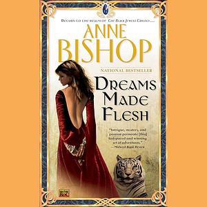 Dreams Made Flesh  by Anne Bishop