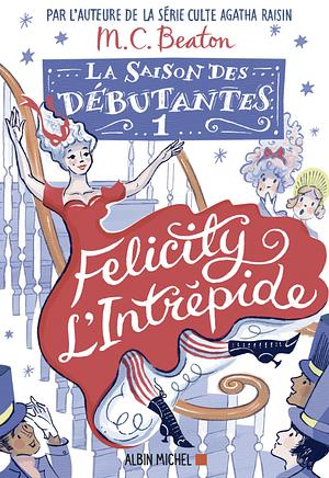 Felicity l'intrépide by M.C. Beaton, Marion Chesney