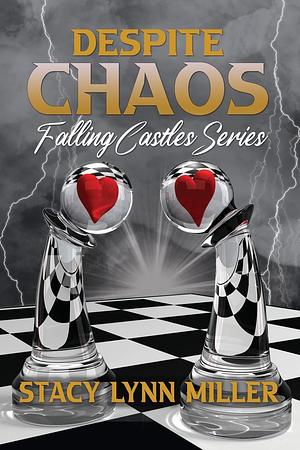 Despite Chaos by Stacy Lynn Miller