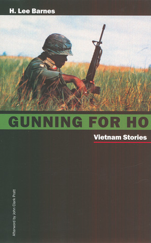 Gunning For Ho: Vietnam Stories by John Clark Pratt, H. Lee Barnes