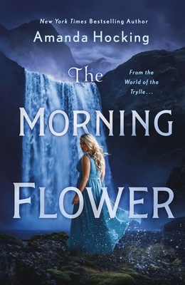 The Morning Flower by Amanda Hocking