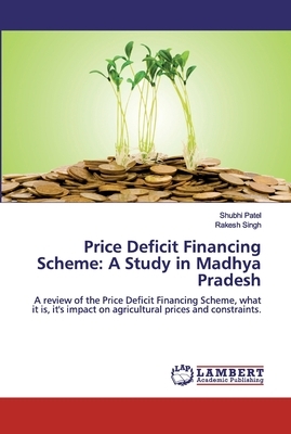 Price Deficit Financing Scheme: A Study in Madhya Pradesh by Shubhi Patel, Rakesh Singh