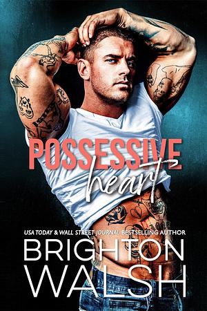 Possessive Heart by Brighton Walsh