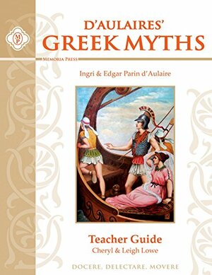 D'Aulaires' Greek Myths Teacher Guide by Cheryl Lowe, Leigh Lowe