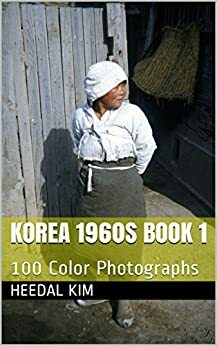 Korea 1960s Book 1: 100 Color Photographs by Heedal Kim