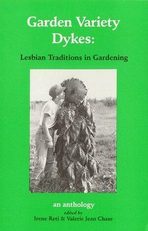 Garden Variety Dykes: Lesbian Traditions in Gardening by Shaunna Denis, Laurel Ferejohn, Chris Sitka, Emma Joy Crone, Rhan Wilson, Denise Dale, Valerie Jean Chase, Lesléa Newman, Bonnie Cox, Gloria E. Anzaldúa, Henrie Bensussen, Barbara Sang, Tova, Paula E. Mariedaughter, Sarah Jacobus, Judith Barrington, Cathy Cade, Leslie Cameron, Irena Klepfisz, Lynn Hicks, Amy Edgington, Lou Ann Matossian, Shoney Sien, Chaia Heller, Sally Koplin, Abby Lynn Bogomolny, Kate Hibbard, Shoshana Rothaizer, Becky Birtha, Andreana, Irene Reti, Nett Hart, Linda Spencer, Ellen Farmer, Leslie Karst