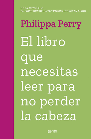 El libro que necesitas leer para no perder la cabeza by Philippa Perry