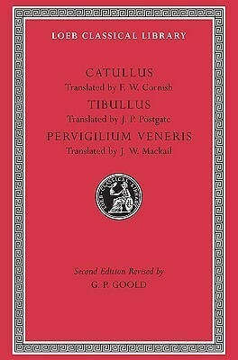 Catullus. Tibullus. Pervigilium Veneris by Catullus, Tiberianus, J.P. Postgate, G.P. Goold, John William Mackail, Tibullus, F.W. Cornish