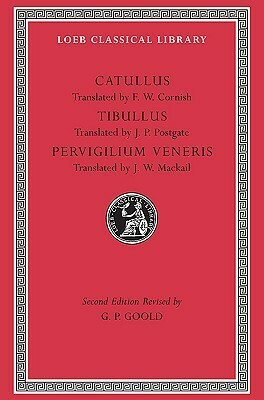 Catullus. Tibullus. Pervigilium Veneris by Catullus, Tiberianus, J.P. Postgate, G.P. Goold, John William Mackail, Tibullus, F.W. Cornish