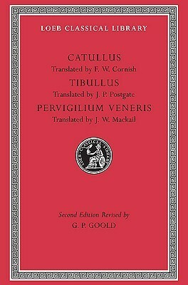 Catullus. Tibullus. Pervigilium Veneris by Catullus, F.W. Cornish, John William Mackail, J.P. Postgate, Tibullus, Tiberianus, G.P. Goold