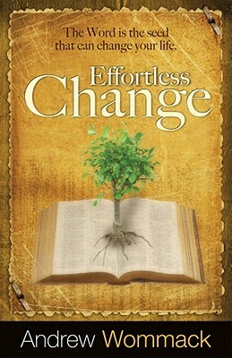 Effortless Change by Andrew Wommack