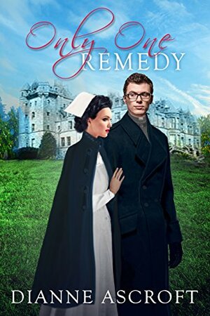 Only One Remedy by Dianne Ascroft