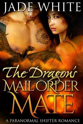 The Dragon's Mail Order Mate by Jade White