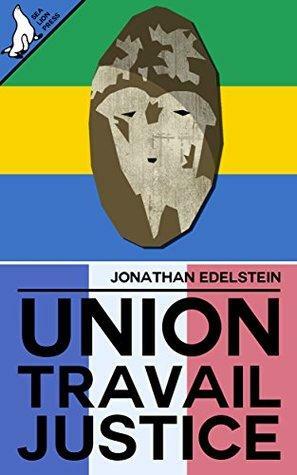 Union, Travail, Justice by Jonathan Edelstein