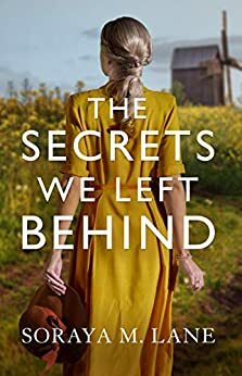 The Secrets We Left Behind by Soraya M. Lane