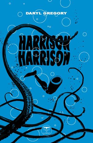 Harrison Harrison by Daryl Gregory