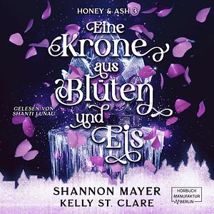 Eine Krone aus Blüten und Eis by Kelly St. Clare, Shannon Mayer