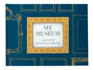My Museum: A Journal for Sketching and Collecting by Lea Redmond