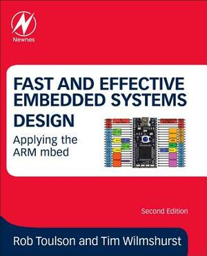 Fast and Effective Embedded Systems Design: Applying the Arm Mbed by Rob Toulson, Tim Wilmshurst