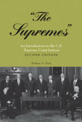 «the Supremes»: An Introduction to the U.S. Supreme Court Justices by Barbara A. Perry