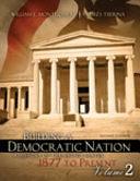 Building a Democratic Nation: A History of the United States 1877 to Present by Andres Tijerina, William Montgomery