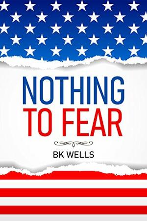 Nothing To Fear by B.K. Wells