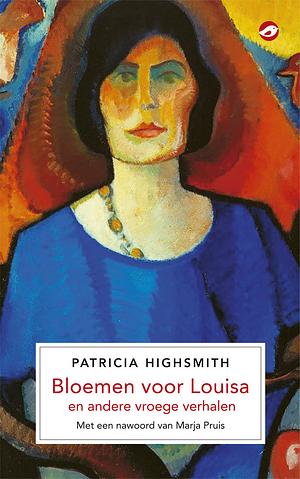 Bloemen voor Louisa en andere vroege verhalen by Patricia Highsmith
