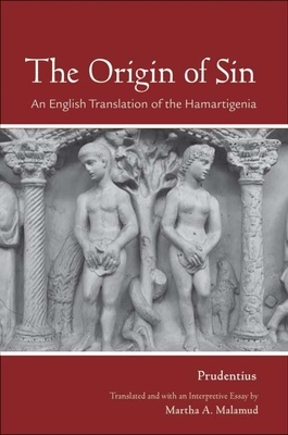 The Origin of Sin: An English Translation of the "hamartigenia" by Prudentius