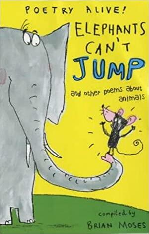 Elephants Can't Jump and Other Poems about Animals by Brian Moses