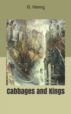 Cabbages and Kings by O. Henry