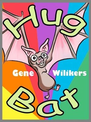 Hug Bat by A.J. Cosmo, Gene Wilikers