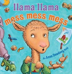 Llama Llama Mess Mess Mess by Reed Duncan, Anna Dewdney, JT Morrow