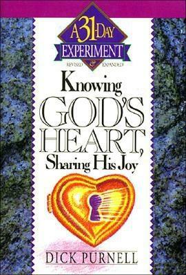 Knowing God's Heart, Sharing His Joy by Dick Purnell