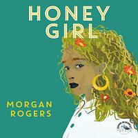 Honey Girl by Morgan Rogers