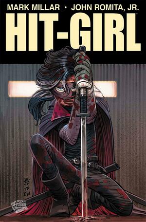 Hit Girl by Mark Millar, Mark Millar, Michael Kelleher, Dean White