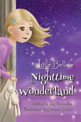 Little Bella's Nighttime Wonderland by Joy Fernandez